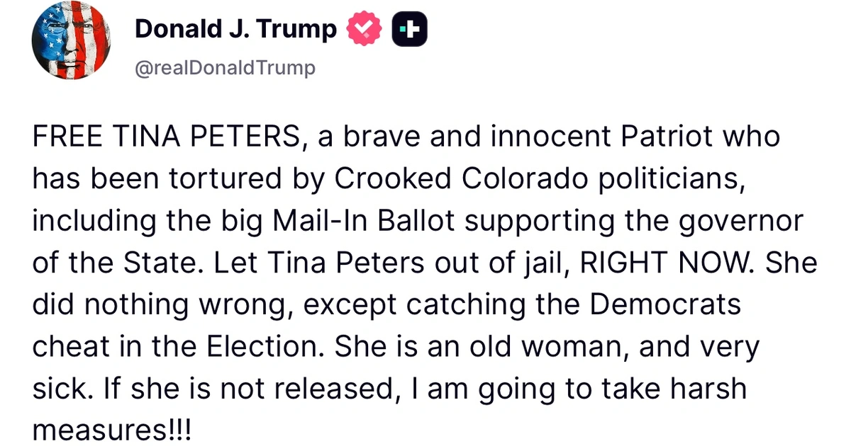 Trump Demands Release of Convicted Election Clerk Tina Peters, Threatens "Harsh Measures"